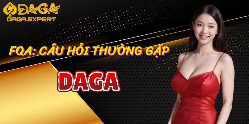 Các câu hỏi thường gặp khi cá cược tại DAGA