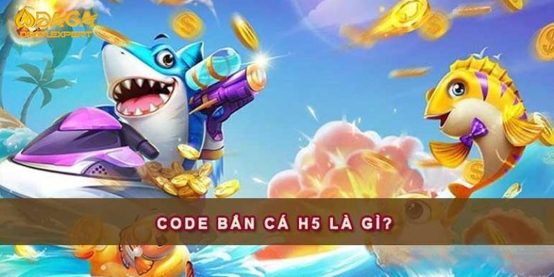 Khái quát đôi nét chính về code bắn cá h5